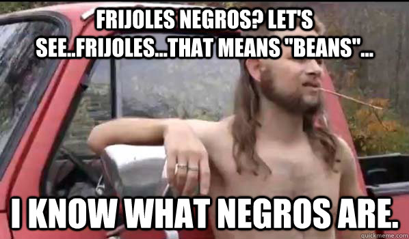 frijoles negros? let's see..frijoles...that means 