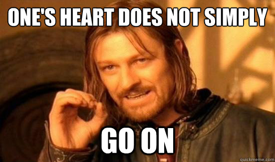 One's Heart Does Not Simply Go on  Boromir