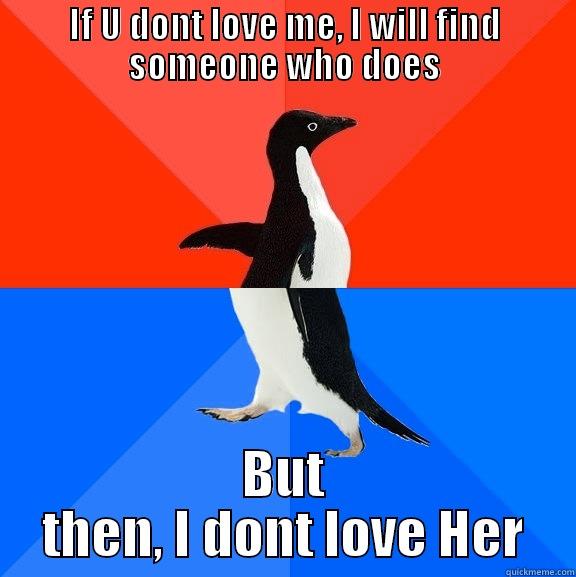 to be or not to be - IF U DONT LOVE ME, I WILL FIND SOMEONE WHO DOES BUT THEN, I DONT LOVE HER Socially Awesome Awkward Penguin