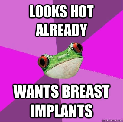 looks hot already wants breast implants  Foul Bachelorette Frog