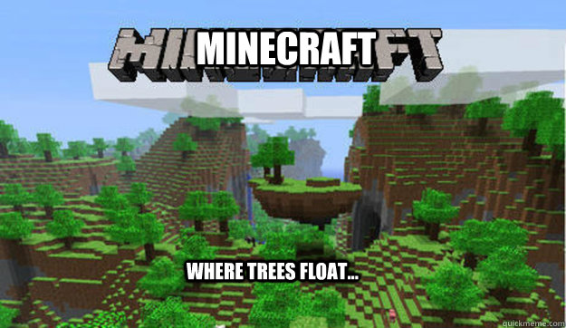 Minecraft Where Trees Float...  