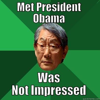 MET PRESIDENT OBAMA WAS NOT IMPRESSED High Expectations Asian Father