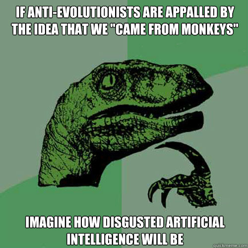 If anti-evolutionists are appalled by the idea that we 