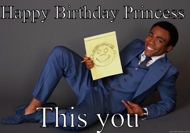 Donald glover - HAPPY BIRTHDAY PRINCESS  THIS YOU  Misc