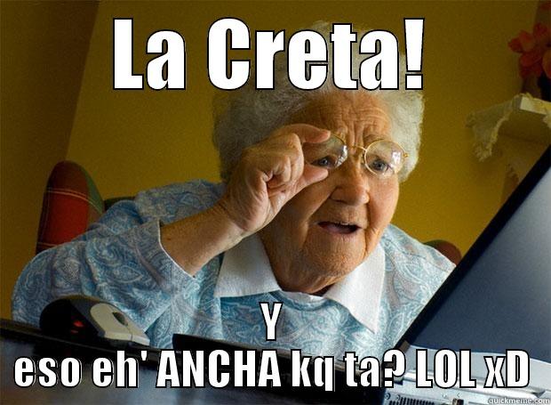 LA CRETA! Y ESO EH' ANCHA KQ TA? LOL XD Grandma finds the Internet