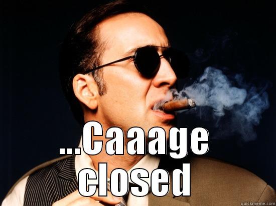  ...CAAAGE CLOSED Misc