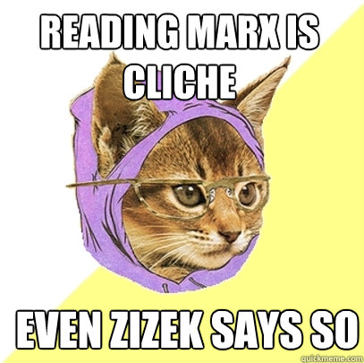 reading Marx is cliche Even Zizek says so  Hipster Kitty