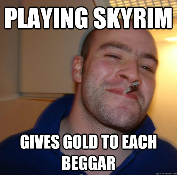 playing skyrim gives gold to each beggar  - playing skyrim gives gold to each beggar   Misc