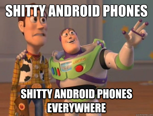 shitty android phones shitty android phones everywhere  Toy Story