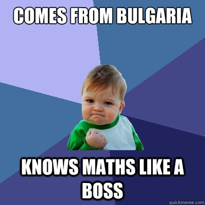 Comes from Bulgaria Knows Maths like a Boss  Success Kid