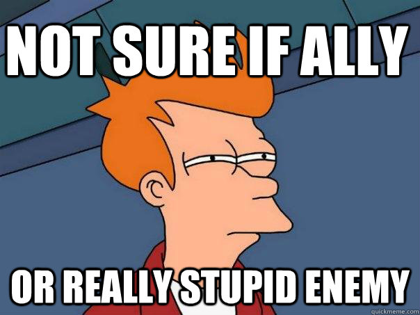 Not sure if ally Or really stupid enemy - Not sure if ally Or really stupid enemy  Futurama Fry