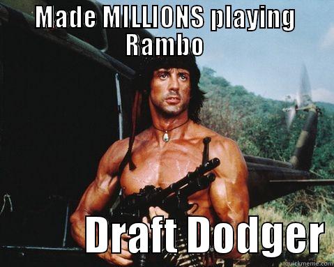 MADE MILLIONS PLAYING RAMBO            DRAFT DODGER Misc