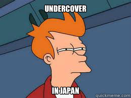 undercover  in japan  Meme