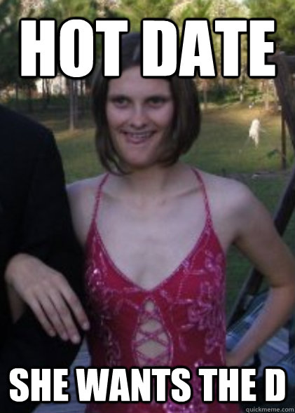 hot date she wants the d  hot date