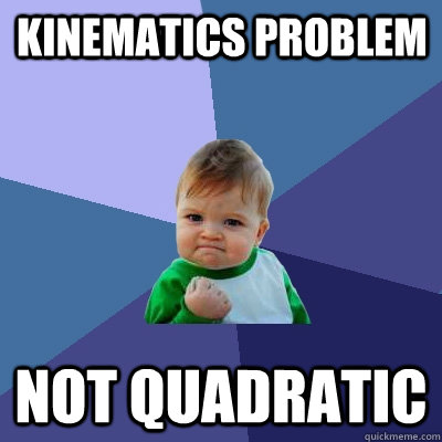 kinematics problem not quadratic  Success Kid