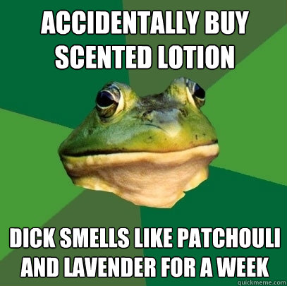 accidentally buy scented lotion dick smells like patchouli and lavender for a week - accidentally buy scented lotion dick smells like patchouli and lavender for a week  Foul Bachelor Frog