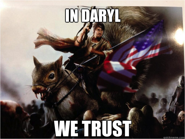 In Daryl We Trust  Daryl Dixon