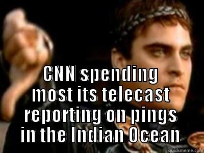  CNN SPENDING MOST ITS TELECAST REPORTING ON PINGS IN THE INDIAN OCEAN Downvoting Roman