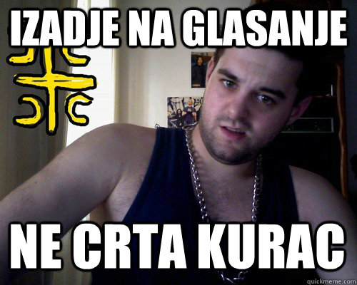 izadje na glasanje ne crta kurac  good serb guy