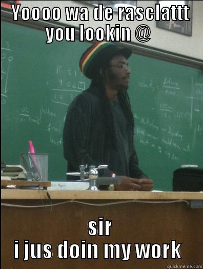 shamar  - YOOOO WA DE RASCLATTT YOU LOOKIN @  SIR I JUS DOIN MY WORK  Rasta Science Teacher