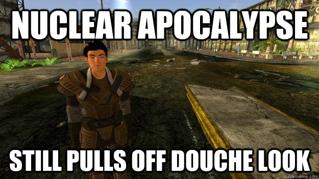 Nuclear Apocalypse Still pULLS OFF DOUCHE LOOK - Nuclear Apocalypse Still pULLS OFF DOUCHE LOOK  Douchebag Wastelander