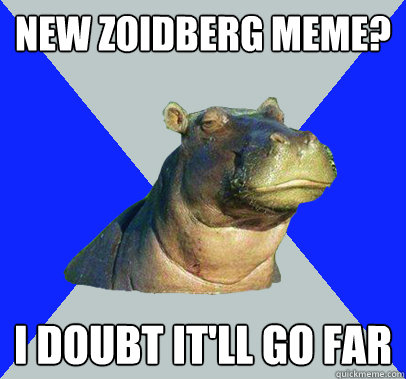 New Zoidberg meme? I doubt it'll go far  Skeptical Hippo