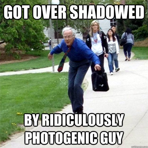 Got Over shadowed by ridiculously photogenic guy   Skating Prof