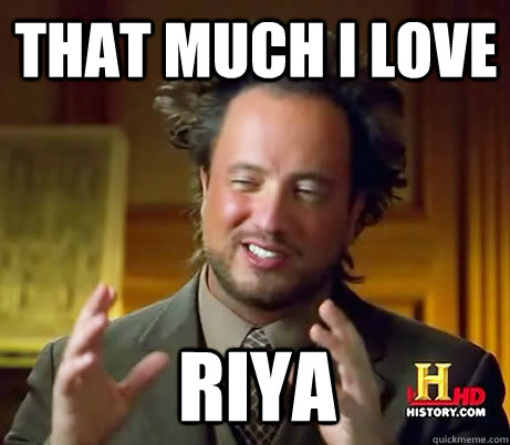 That much i love riya  Giorgio A Tsoukalos