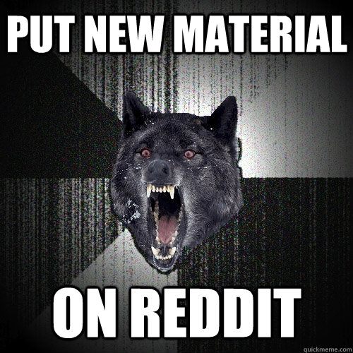 put new material on reddit - put new material on reddit  Insanity Wolf