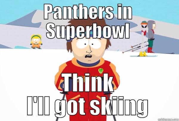 Panthers Broncos - PANTHERS IN SUPERBOWL THINK I'LL GOT SKIING Super Cool Ski Instructor