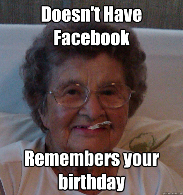 Doesn't Have Facebook Remembers your birthday  