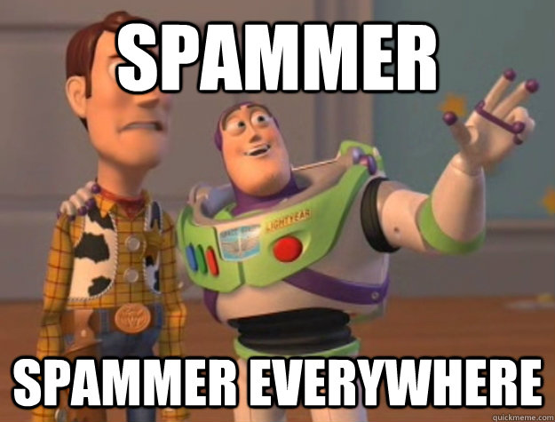 SPAMMER SPAMMER EVERYWHERE  Buzz Lightyear