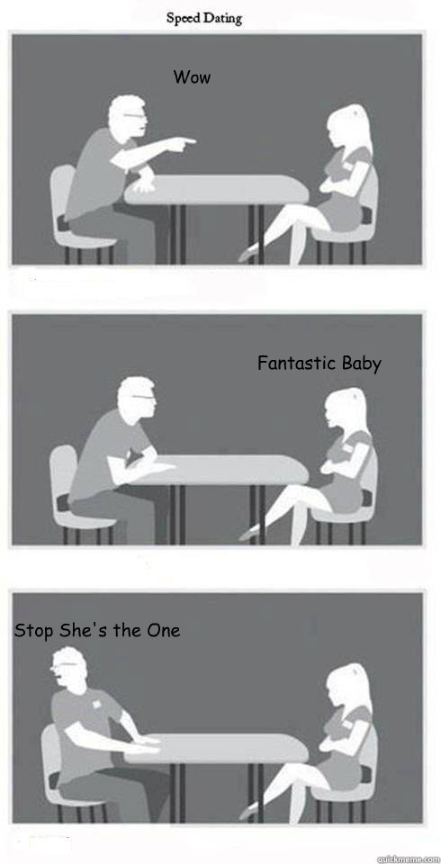 Wow Fantastic Baby Stop She's the One  Speed Dating