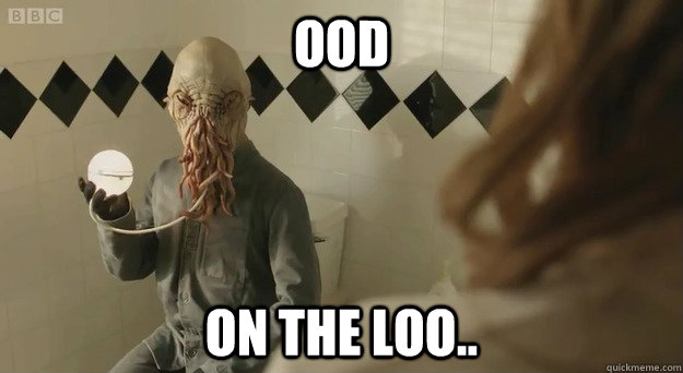 Ood on the loo.. - Ood on the loo..  Ood on the Loo