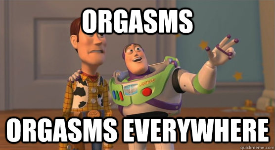 orgasms orgasms everywhere  Toy Story Everywhere