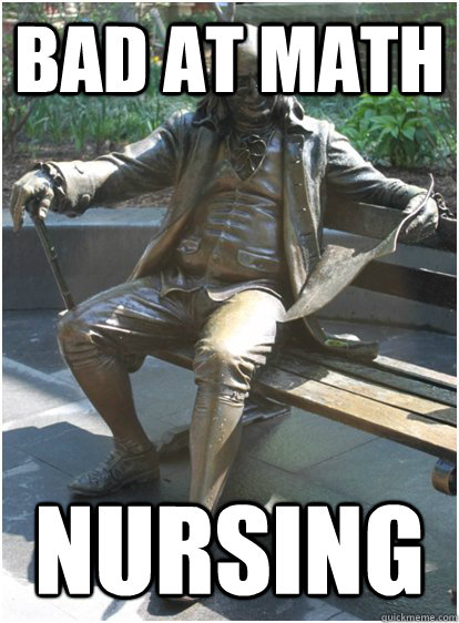 Bad at math Nursing - Bad at math Nursing  Tough Penn Life