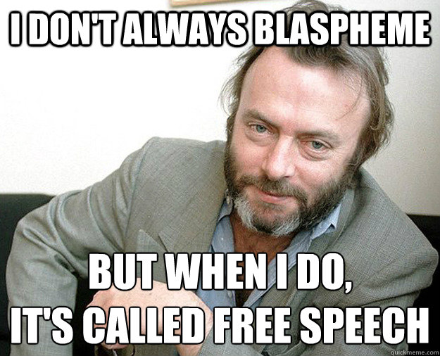 I don't always blaspheme but when I do,
it's called free speech  