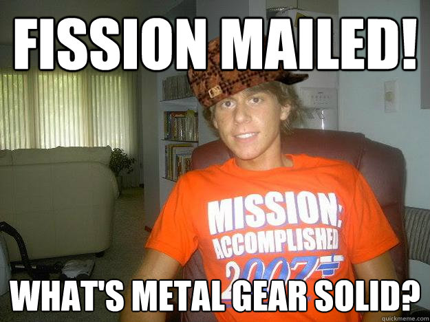 Fission Mailed! What's Metal Gear Solid? - Fission Mailed! What's Metal Gear Solid?  Scumbag Vesti