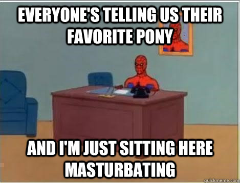 everyone's telling us their favorite pony and i'm just sitting here masturbating  Spiderman Desk