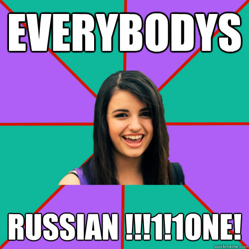 everybodys russian !!!1!1one! - everybodys russian !!!1!1one!  Rebecca Black