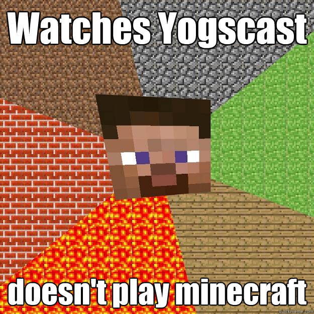 Watches Yogscast doesn't play minecraft  Minecraft