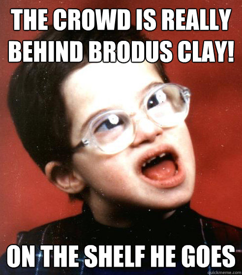 The crowd is really behind Brodus Clay! On the shelf he goes  WWE Creative Team