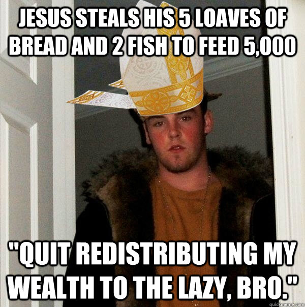 Jesus steals his 5 loaves of bread and 2 fish to feed 5,000 