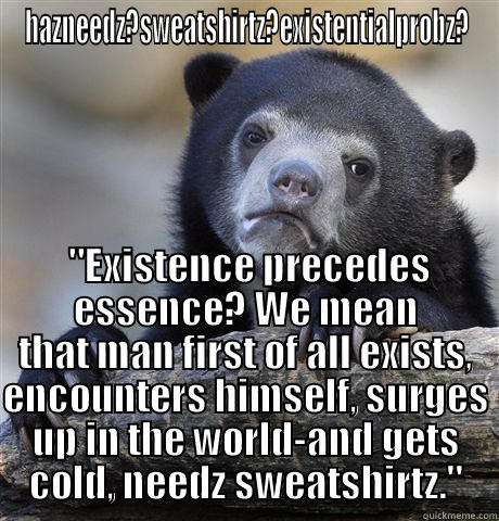 sweatshirt bear - HAZNEEDZ?SWEATSHIRTZ?EXISTENTIALPROBZ?  