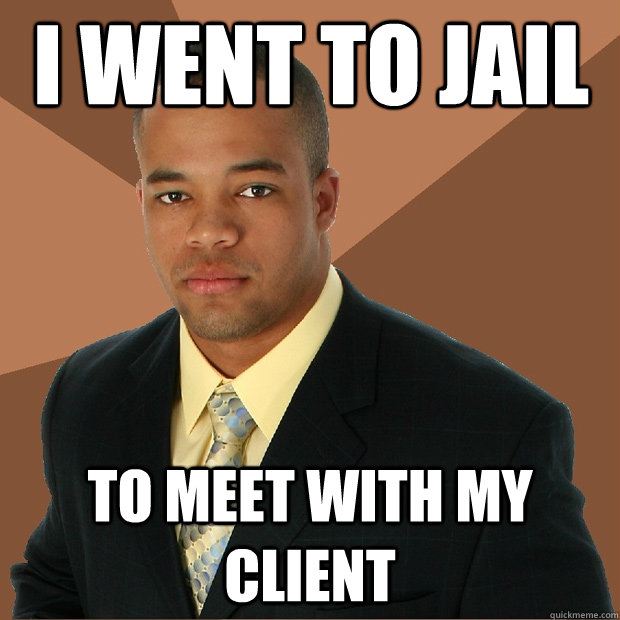 I went to jail to meet with my client - I went to jail to meet with my client  Successful Black Man