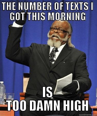 THE NUMBER OF TEXTS I GOT THIS MORNING IS TOO DAMN HIGH The Rent Is Too Damn High