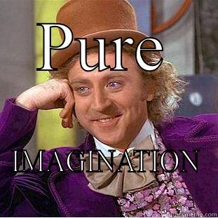 PURE IMAGINATION Condescending Wonka