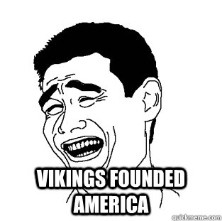  Vikings founded america  Meme