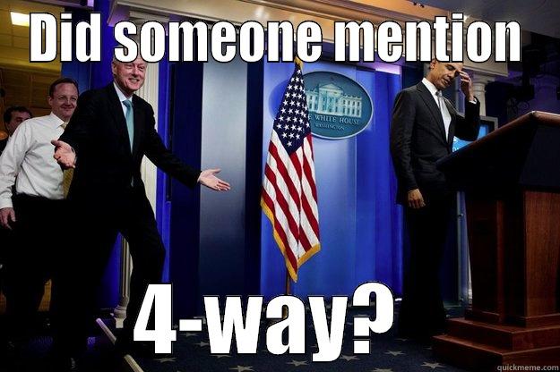 DID SOMEONE MENTION 4-WAY?  Inappropriate Timing Bill Clinton