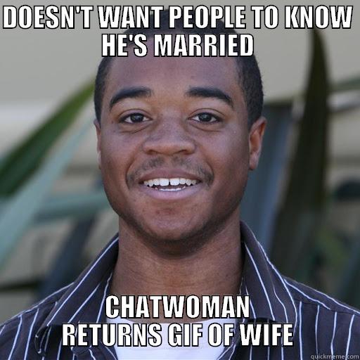 bad luck anthony - DOESN'T WANT PEOPLE TO KNOW HE'S MARRIED CHATWOMAN RETURNS GIF OF WIFE Misc